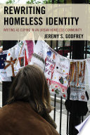 Rewriting homeless identity : writing as coping in an urban homeless community /