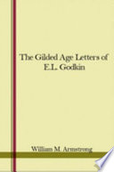 The gilded age letters of E. L. Godkin,