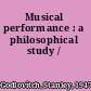 Musical performance : a philosophical study /