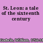 St. Leon: a tale of the sixteenth century