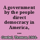 A government by the people direct democracy in America, 1890-1940 /