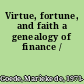 Virtue, fortune, and faith a genealogy of finance /