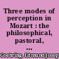 Three modes of perception in Mozart : the philosophical, pastoral, and comic in Cosi⁺ђ fan tutte /