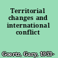 Territorial changes and international conflict