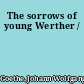 The sorrows of young Werther /