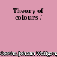 Theory of colours /