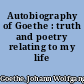 Autobiography of Goethe : truth and poetry relating to my life /