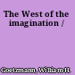 The West of the imagination /