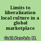 Limits to liberalization local culture in a global marketplace /