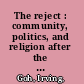 The reject : community, politics, and religion after the subject /