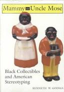 Mammy and Uncle Mose : Black collectibles and American stereotyping /