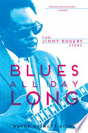 Blues all day long : the Jimmy Rogers story /