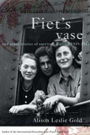 Fiet's vase and other stories of survival, Europe 1939-1945 /