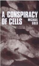 A conspiracy of cells : one woman's immortal legacy and the medical scandal it caused /