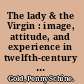 The lady & the Virgin : image, attitude, and experience in twelfth-century France /