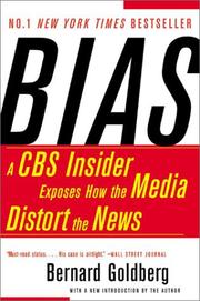 Bias : a CBS insider exposes how the media distort the news /