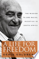 A life for freedom : the mission to end racial injustice in South Africa /