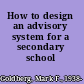 How to design an advisory system for a secondary school