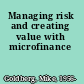 Managing risk and creating value with microfinance