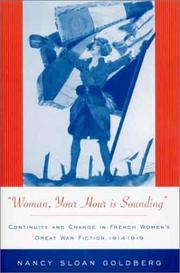 Woman, your hour is sounding : continuity and change in French women's Great War fiction, 1914-1919 /