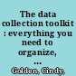 The data collection toolkit : everything you need to organize, manage, and monitor classroom data /