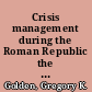 Crisis management during the Roman Republic the role of political institutions in emergencies /