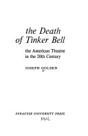 The death of Tinker Bell ; the American theatre in the 20th century.