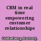 CRM in real time empowering customer relationships /