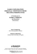 Family exploration: personal viewpoints from multiple perspectives : a workbook for Family therapy an overview, fifth edition /