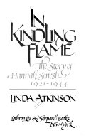 In kindling flame : the story of Hannah Senesh, 1921-1944 /