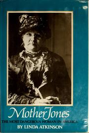 Mother Jones, the most dangerous woman in America /