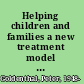 Helping children and families a new treatment model integrating psychodynamic, behavioral, and contextual approaches /