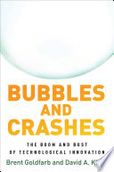 Bubbles and crashes : the boom and bust of technological innovation /