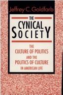 The cynical society : the culture of politics and the politics of culture in American life /
