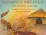 Coyote and the fire stick : a Pacific Northwest Indian tale /