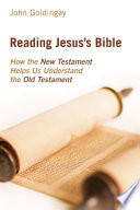 Reading Jesus's Bible : how the New Testament helps us understand the Old Testament /