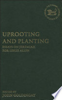 Uprooting and planting essays on Jeremiah for Leslie Allen /