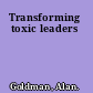 Transforming toxic leaders