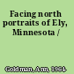Facing north portraits of Ely, Minnesota /