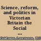 Science, reform, and politics in Victorian Britain the Social Science Association, 1857-1886 /