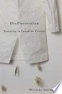 DisPossession haunting in Canadian fiction /