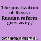 The piratization of Russia Russian reform goes awry /