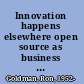 Innovation happens elsewhere open source as business strategy /