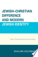 Jewish-Christian difference and modern Jewish identity : seven twentieth-century converts /