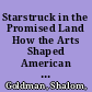 Starstruck in the Promised Land How the Arts Shaped American Passions about Israel /