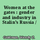 Women at the gates : gender and industry in Stalin's Russia /