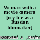 Woman with a movie camera [my life as a Russian filmmaker] /