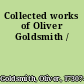 Collected works of Oliver Goldsmith /