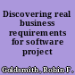 Discovering real business requirements for software project success