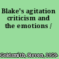 Blake's agitation criticism and the emotions /